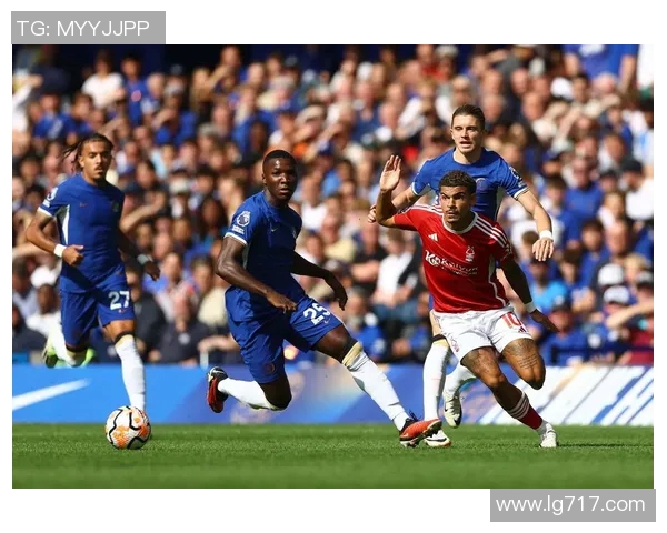 切尔西与诺丁森林精彩对决直播全程回顾及赛后分析